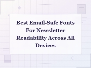 Best Email-Safe Fonts for Newsletter Readability on All Devices
