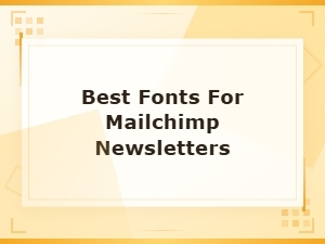Best Fonts for Mailchimp Newsletters to Boost Engagement