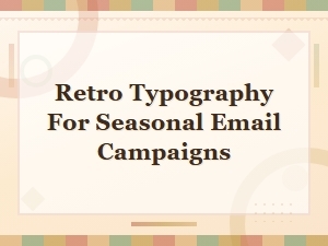 Best Free Retro Fonts for Seasonal Email Campaigns
