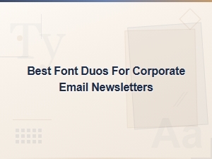 Best Font Duos for Corporate Email Newsletters: Professional Pairing Guide