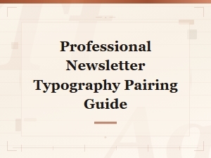 Professional Newsletter Typography Pairing Guide for Stunning Designs